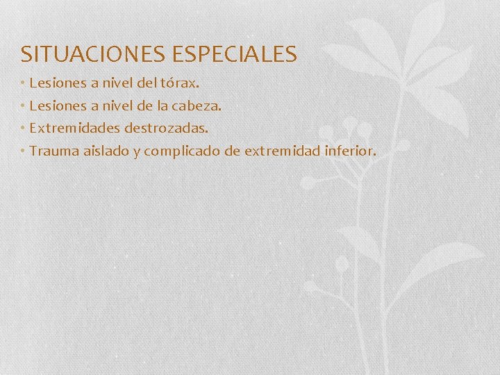 SITUACIONES ESPECIALES • Lesiones a nivel del tórax. • Lesiones a nivel de la