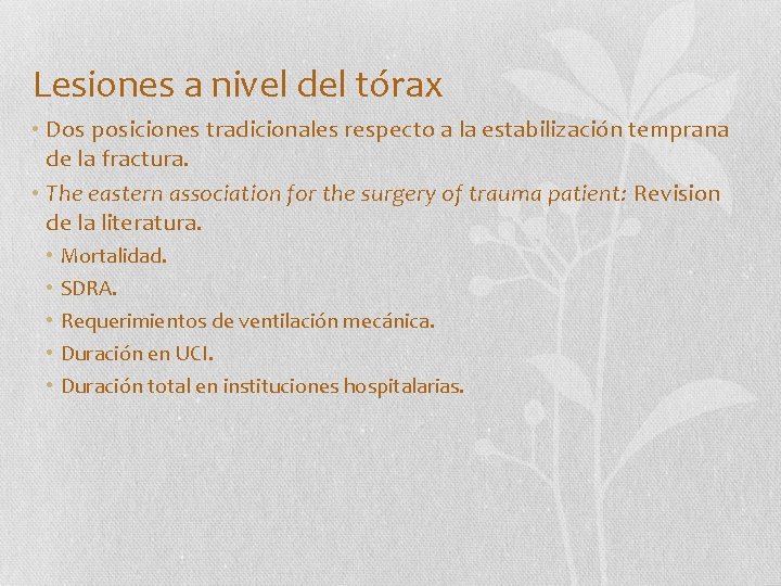 Lesiones a nivel del tórax • Dos posiciones tradicionales respecto a la estabilización temprana