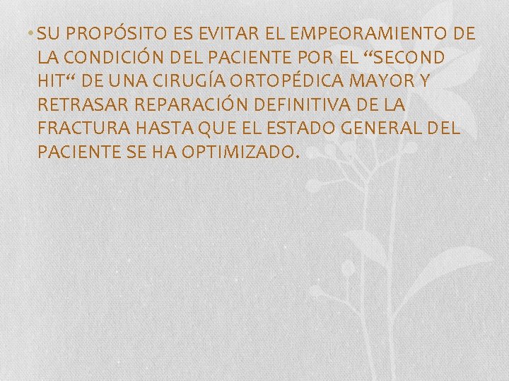  • SU PROPÓSITO ES EVITAR EL EMPEORAMIENTO DE LA CONDICIÓN DEL PACIENTE POR