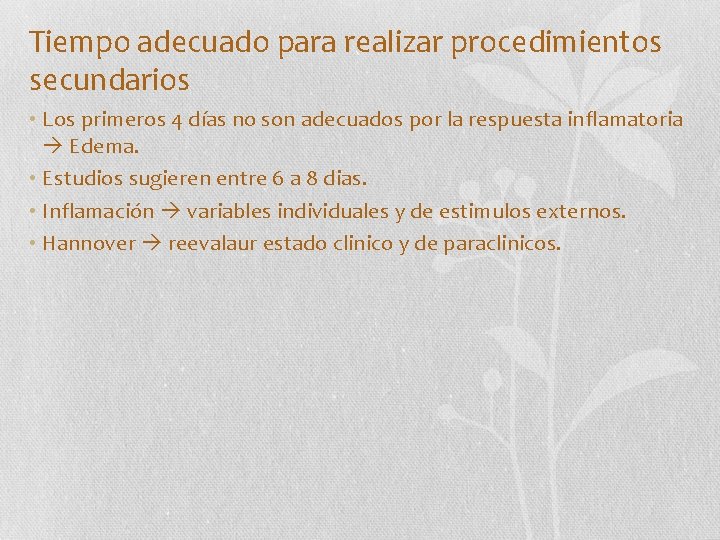 Tiempo adecuado para realizar procedimientos secundarios • Los primeros 4 días no son adecuados