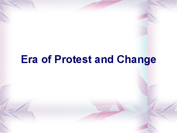 Era of Protest and Change 