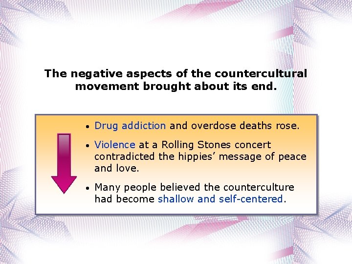 The negative aspects of the countercultural movement brought about its end. • Drug addiction