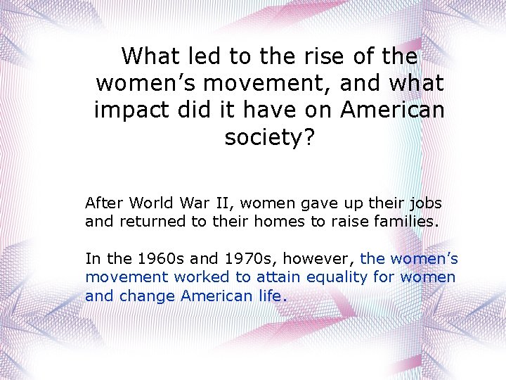 What led to the rise of the women’s movement, and what impact did it