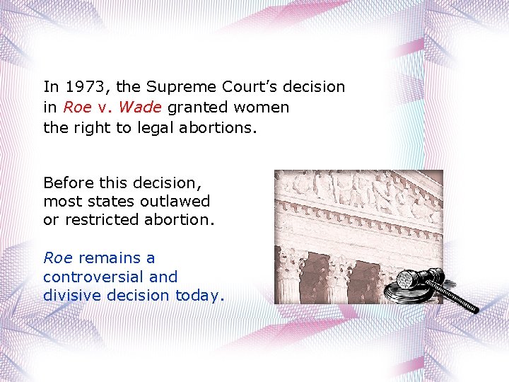 In 1973, the Supreme Court’s decision in Roe v. Wade granted women the right