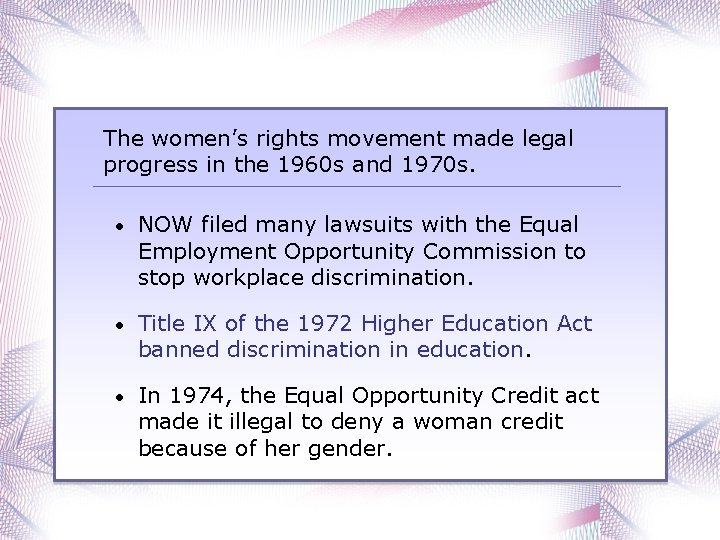 The women’s rights movement made legal progress in the 1960 s and 1970 s.