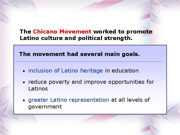 The Chicano Movement worked to promote Latino culture and political strength. The movement had