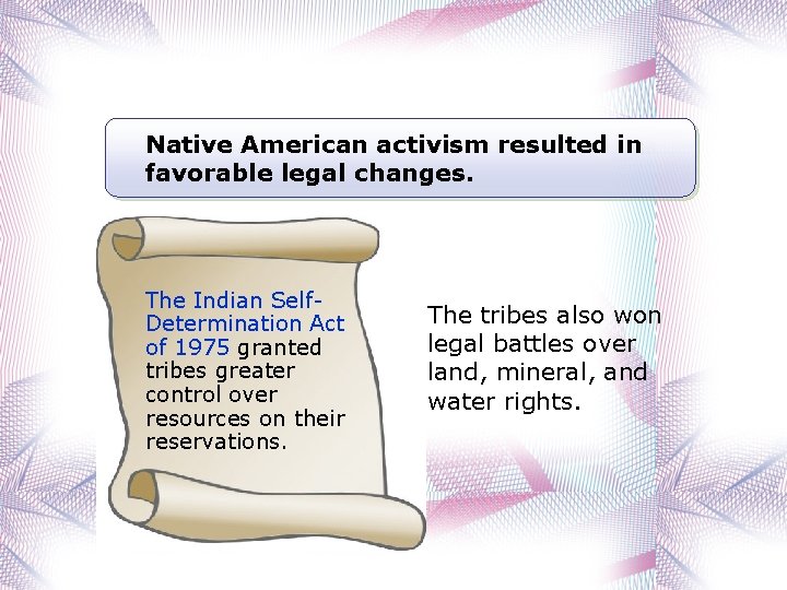 Native American activism resulted in favorable legal changes. The Indian Self. Determination Act of