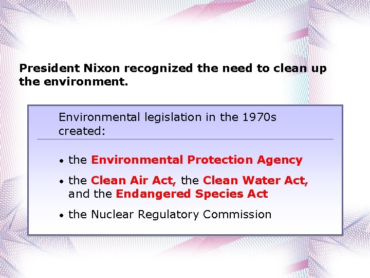 President Nixon recognized the need to clean up the environment. Environmental legislation in the