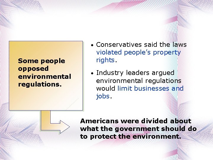 Some people opposed environmental regulations. • Conservatives said the laws violated people’s property rights.