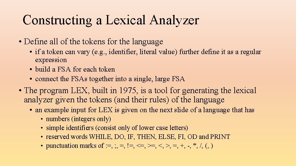 Constructing a Lexical Analyzer • Define all of the tokens for the language •