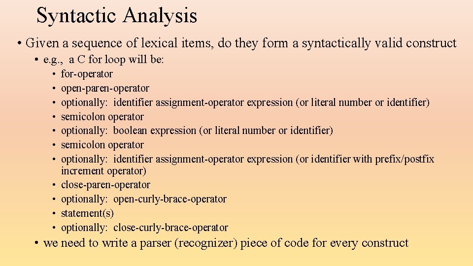 Syntactic Analysis • Given a sequence of lexical items, do they form a syntactically