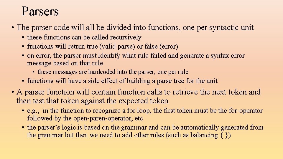Parsers • The parser code will all be divided into functions, one per syntactic