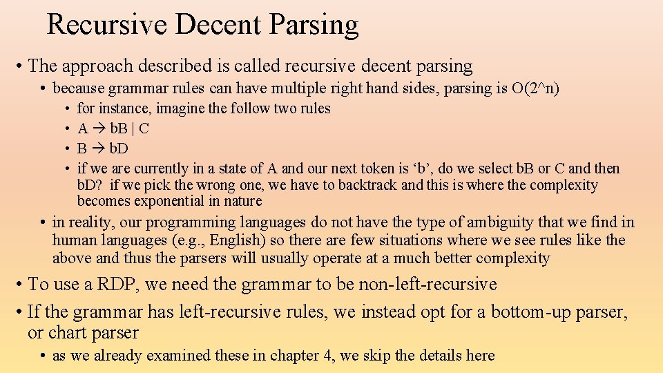 Recursive Decent Parsing • The approach described is called recursive decent parsing • because