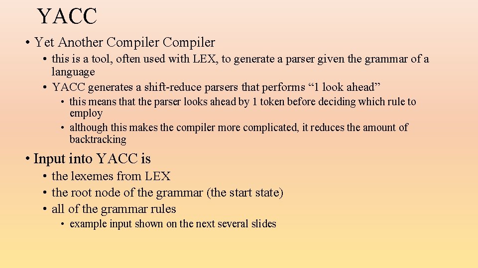 YACC • Yet Another Compiler • this is a tool, often used with LEX,