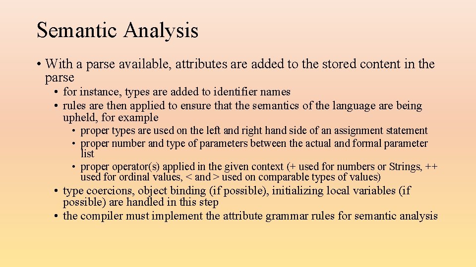 Semantic Analysis • With a parse available, attributes are added to the stored content