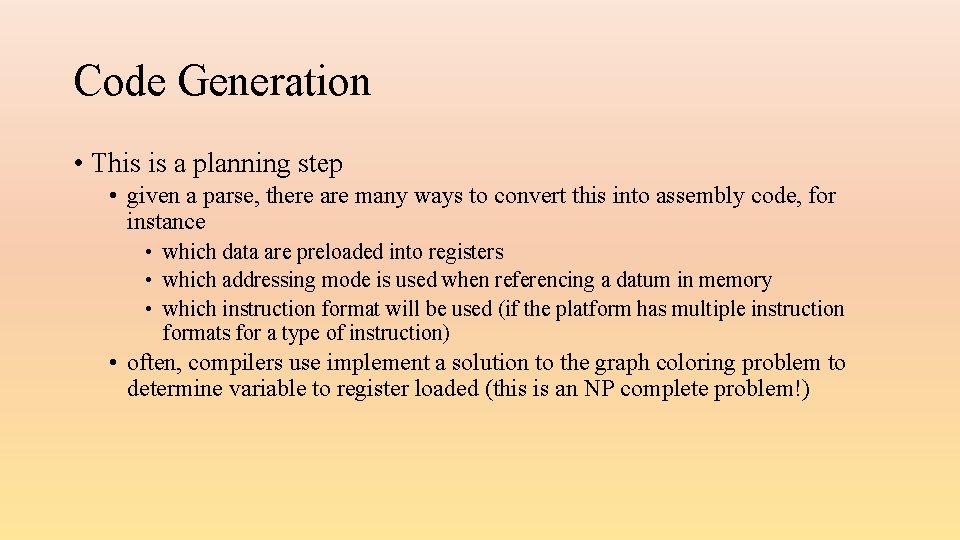 Code Generation • This is a planning step • given a parse, there are