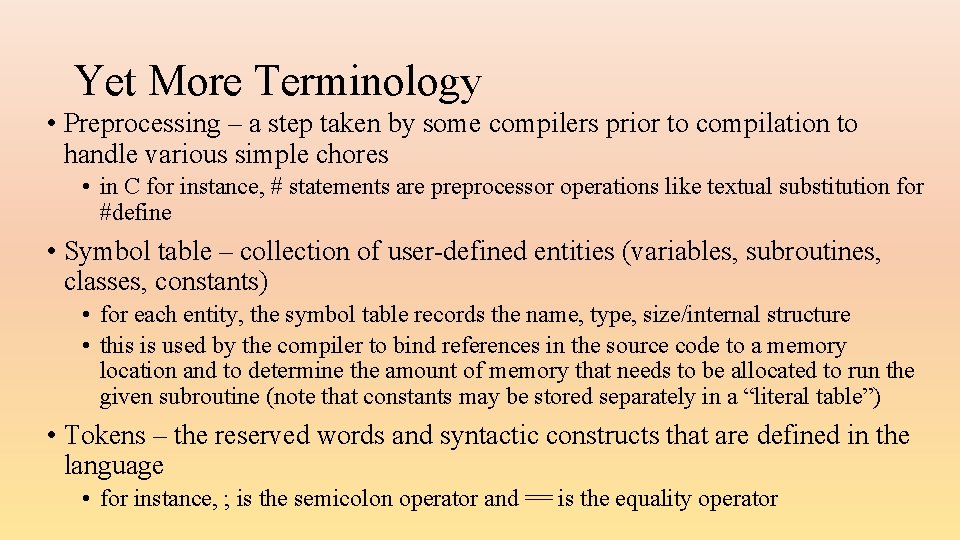 Yet More Terminology • Preprocessing – a step taken by some compilers prior to