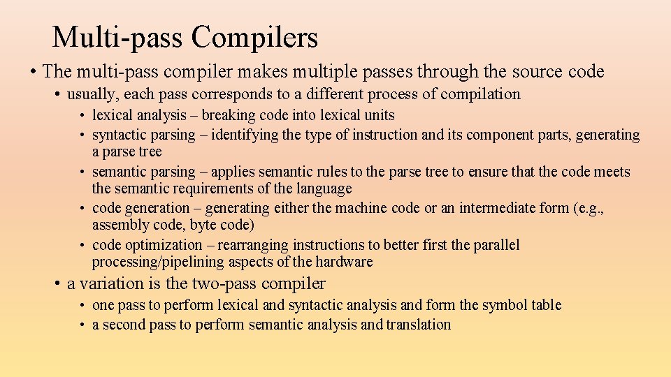 Multi-pass Compilers • The multi-pass compiler makes multiple passes through the source code •