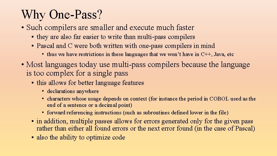 Why One-Pass? • Such compilers are smaller and execute much faster • they are