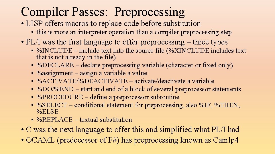 Compiler Passes: Preprocessing • LISP offers macros to replace code before substitution • this