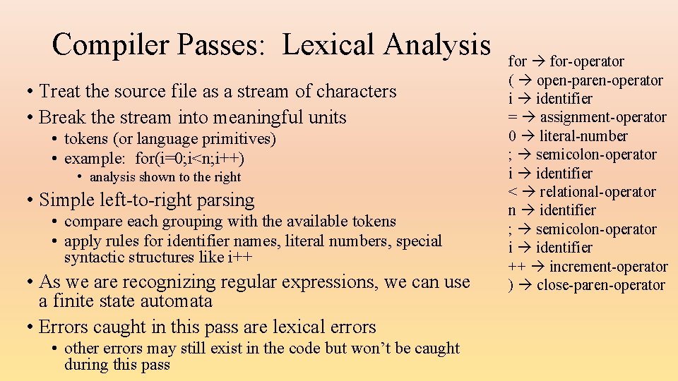 Compiler Passes: Lexical Analysis • Treat the source file as a stream of characters