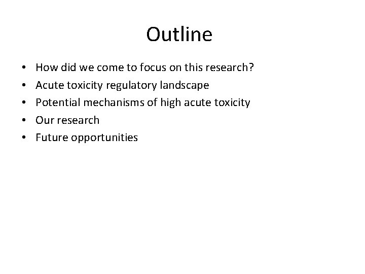 Outline • • • How did we come to focus on this research? Acute