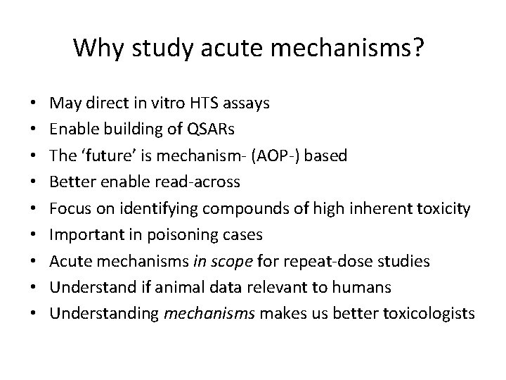 Why study acute mechanisms? • • • May direct in vitro HTS assays Enable