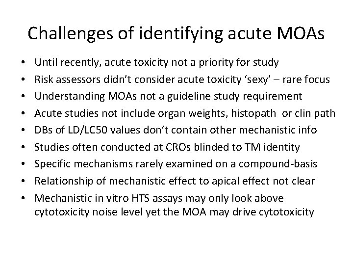 Challenges of identifying acute MOAs • • • Until recently, acute toxicity not a