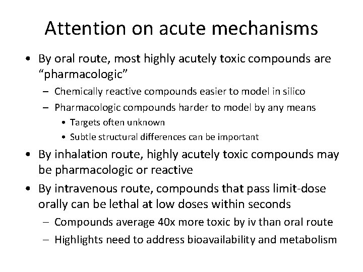Attention on acute mechanisms • By oral route, most highly acutely toxic compounds are