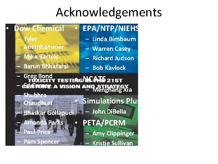 Acknowledgements • Dow Chemical • EPA/NTP/NIEHS – Tyler Auernhammer – Mike Bartels – Barun