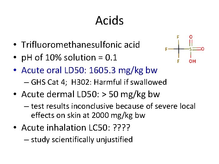 Acids • Trifluoromethanesulfonic acid • p. H of 10% solution = 0. 1 •