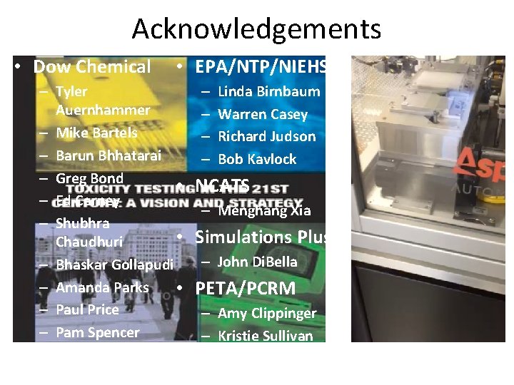 Acknowledgements • Dow Chemical • EPA/NTP/NIEHS – Tyler Auernhammer – Mike Bartels – Barun