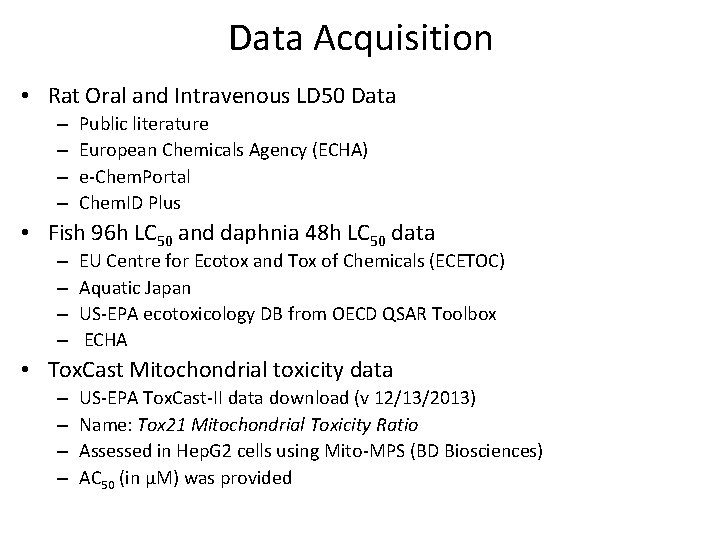 Data Acquisition • Rat Oral and Intravenous LD 50 Data – – Public literature