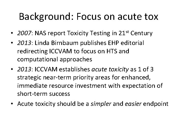 Background: Focus on acute tox • 2007: NAS report Toxicity Testing in 21 st