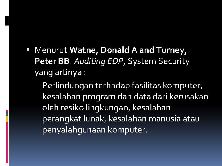  Menurut Watne, Donald A and Turney, Peter BB. Auditing EDP, System Security yang