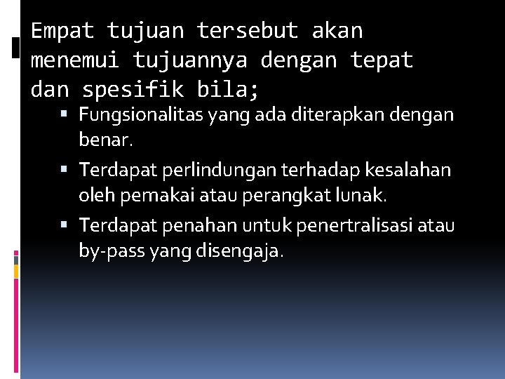 Empat tujuan tersebut akan menemui tujuannya dengan tepat dan spesifik bila; Fungsionalitas yang ada