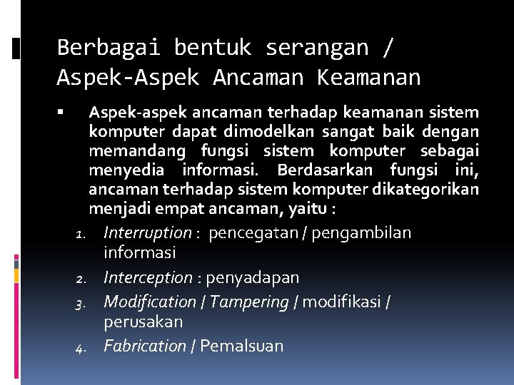 Berbagai bentuk serangan / Aspek-Aspek Ancaman Keamanan Aspek-aspek ancaman terhadap keamanan sistem komputer dapat