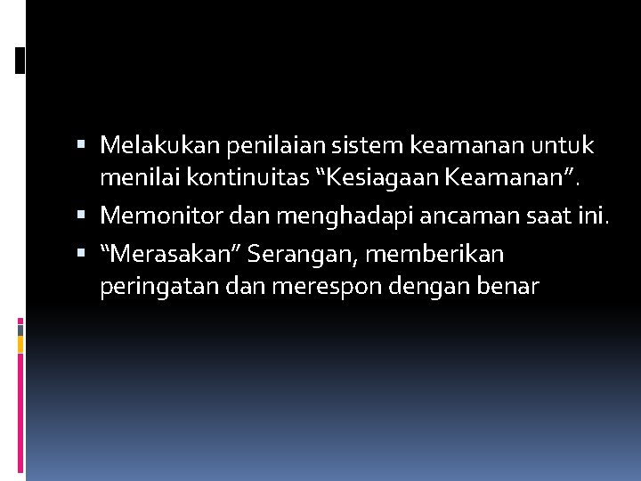  Melakukan penilaian sistem keamanan untuk menilai kontinuitas “Kesiagaan Keamanan”. Memonitor dan menghadapi ancaman