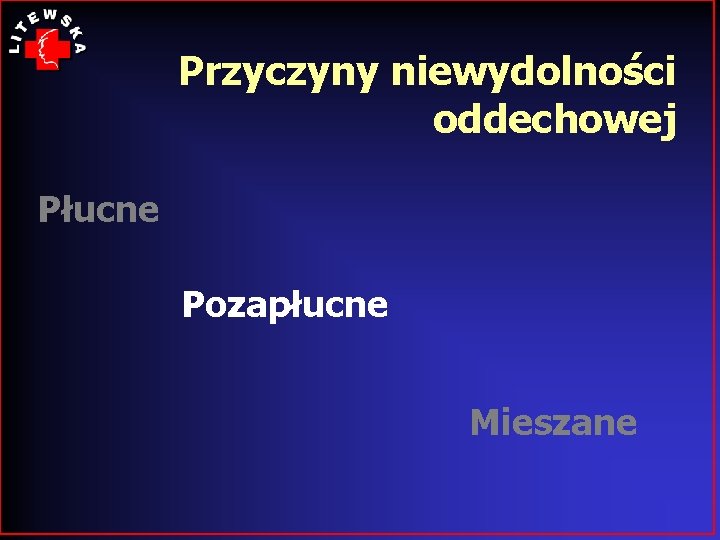 Przyczyny niewydolności oddechowej Płucne Pozapłucne Mieszane 