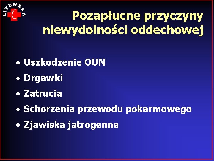 Pozapłucne przyczyny niewydolności oddechowej • Uszkodzenie OUN • Drgawki • Zatrucia • Schorzenia przewodu