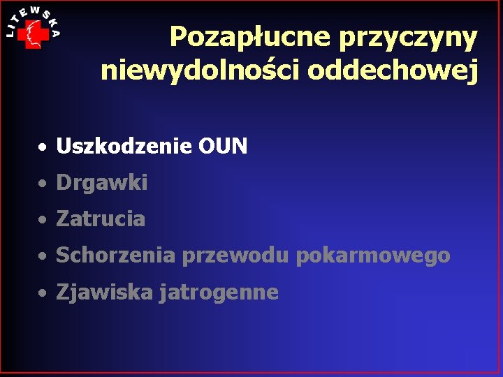 Pozapłucne przyczyny niewydolności oddechowej • Uszkodzenie OUN • Drgawki • Zatrucia • Schorzenia przewodu