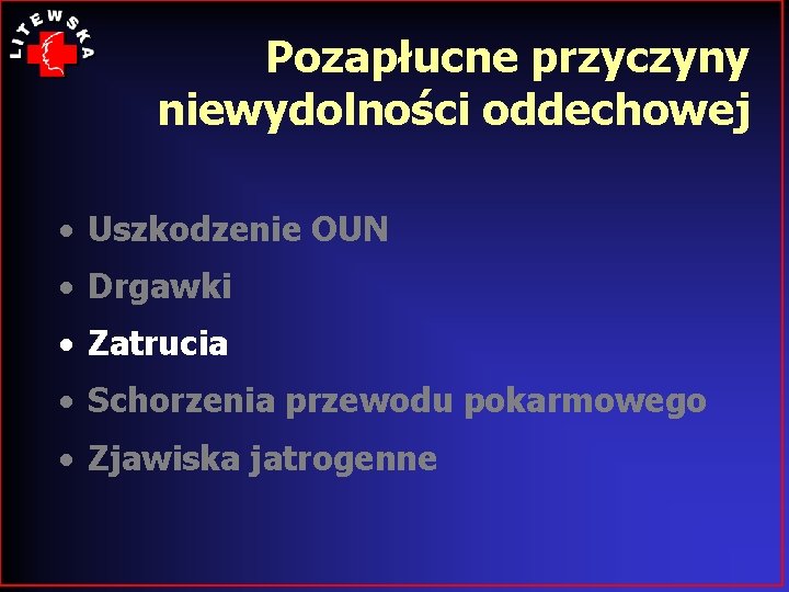 Pozapłucne przyczyny niewydolności oddechowej • Uszkodzenie OUN • Drgawki • Zatrucia • Schorzenia przewodu