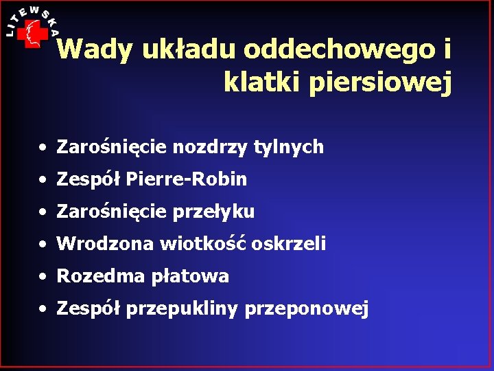 Wady układu oddechowego i klatki piersiowej • Zarośnięcie nozdrzy tylnych • Zespół Pierre-Robin •