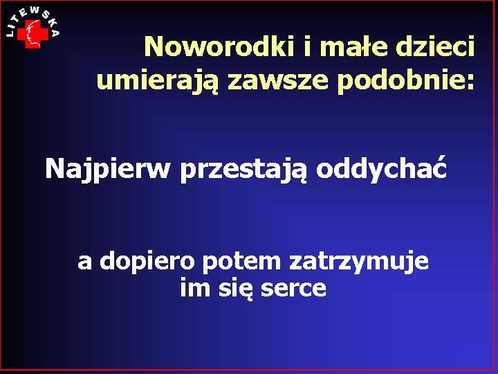 Noworodki i małe dzieci umierają zawsze podobnie: Najpierw przestają oddychać a dopiero potem zatrzymuje