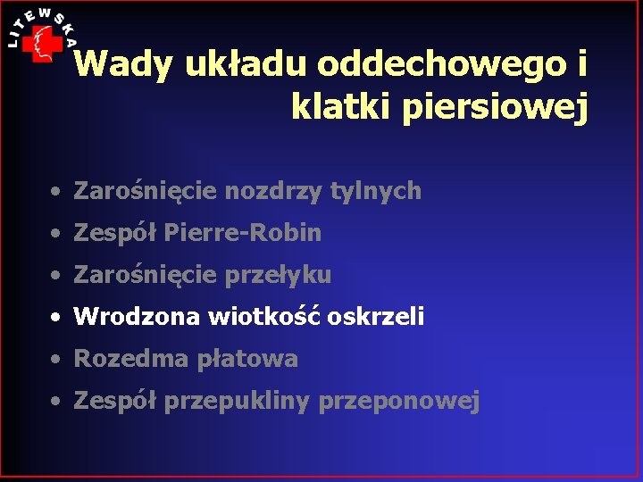 Wady układu oddechowego i klatki piersiowej • Zarośnięcie nozdrzy tylnych • Zespół Pierre-Robin •