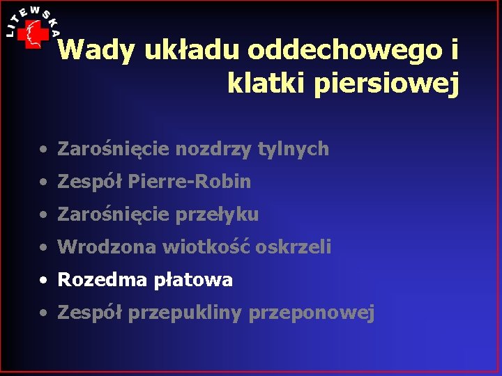 Wady układu oddechowego i klatki piersiowej • Zarośnięcie nozdrzy tylnych • Zespół Pierre-Robin •