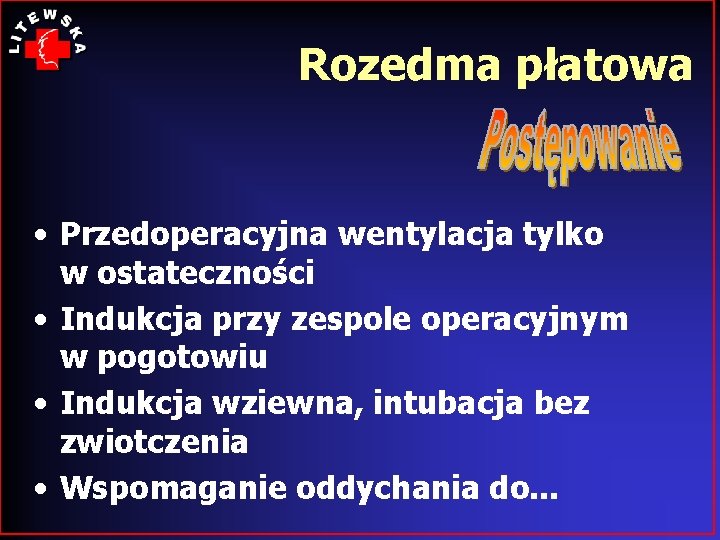 Rozedma płatowa • Przedoperacyjna wentylacja tylko w ostateczności • Indukcja przy zespole operacyjnym w