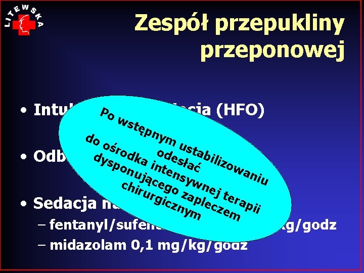 Zespół przepukliny przeponowej Po wentylacja (HFO) • Intubacja, w • • do stę pny