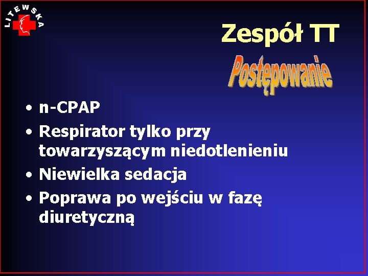 Zespół TT • n-CPAP • Respirator tylko przy towarzyszącym niedotlenieniu • Niewielka sedacja •
