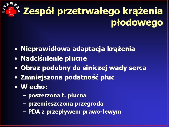 Zespół przetrwałego krążenia płodowego • • • Nieprawidłowa adaptacja krążenia Nadciśnienie płucne Obraz podobny